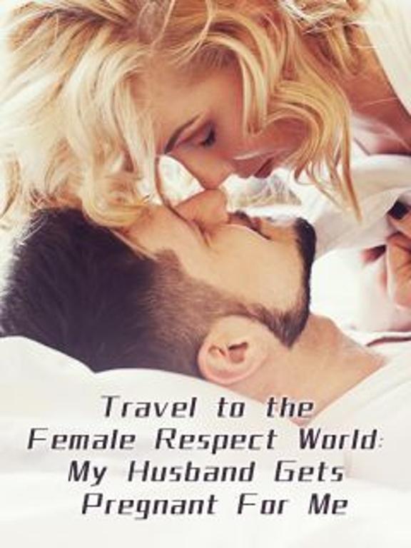 Travel to the Female Respect World_ My Husband Get Indulged to Me
