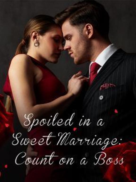 Spoiled in a Sweet Marriage_ Count on a Boss