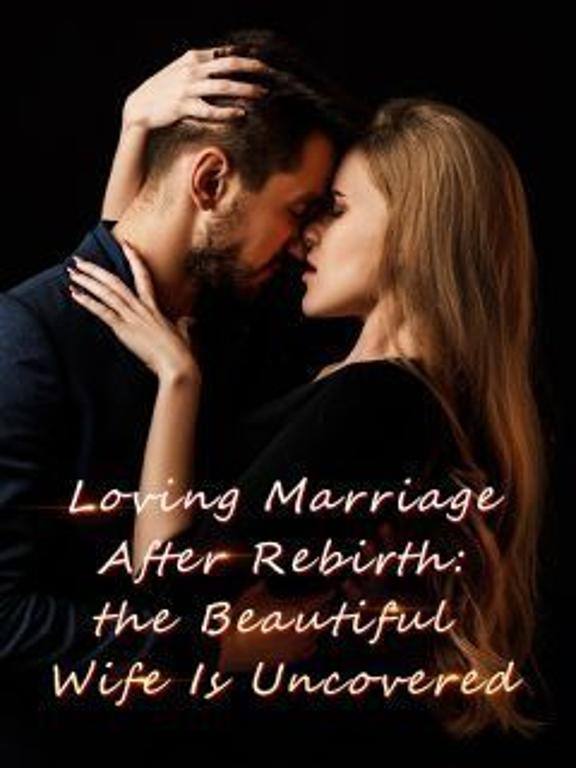 Loving Marriage After Rebirth_ the Beautiful Wife