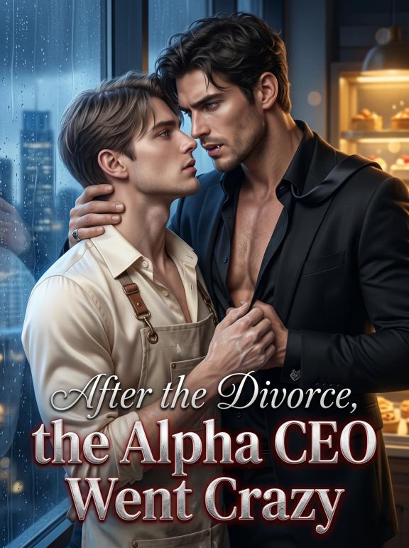 After the Divorce, the Alpha CEO Went Crazy